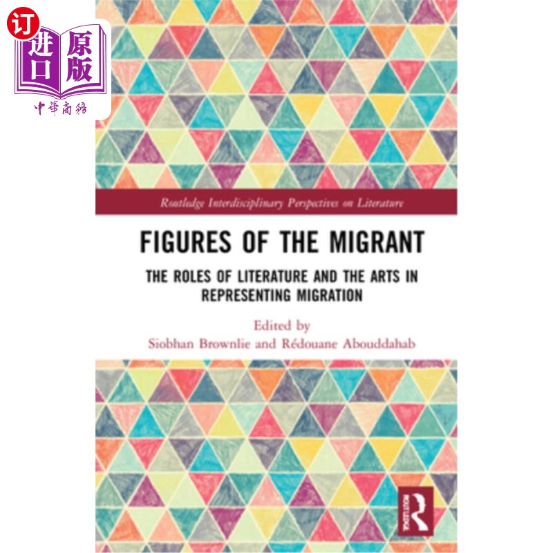 海外直订Figures of the Migrant: The Roles of Literature and the Arts in Representing Mig 移民的形象:文学艺术在表现