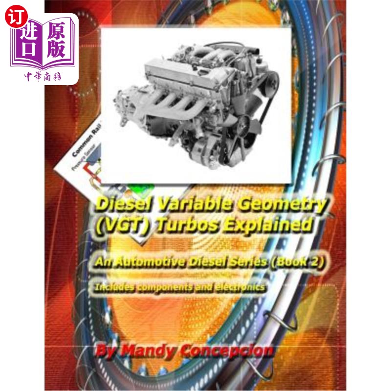 海外直订Diesel Variable Geometry (VGT) Turbos Explained: Includes VGT components and ele 柴油可变几何(VGT