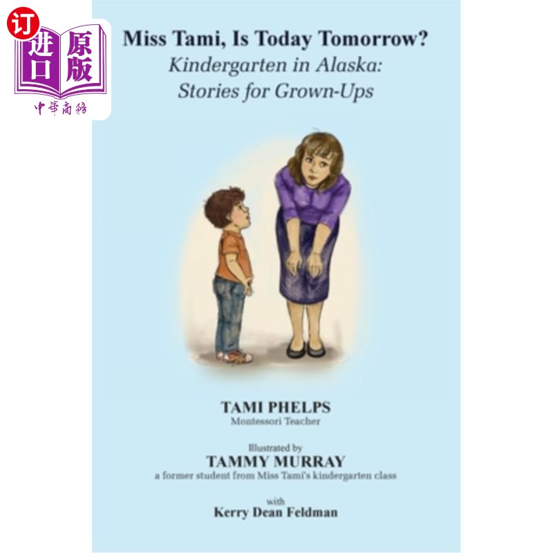 海外直订Miss Tami, Is Today Tomorrow?: Kindergarten in Alaska - Stories for Grown-Ups 塔米小姐，今天是明天吗?:阿拉斯加的