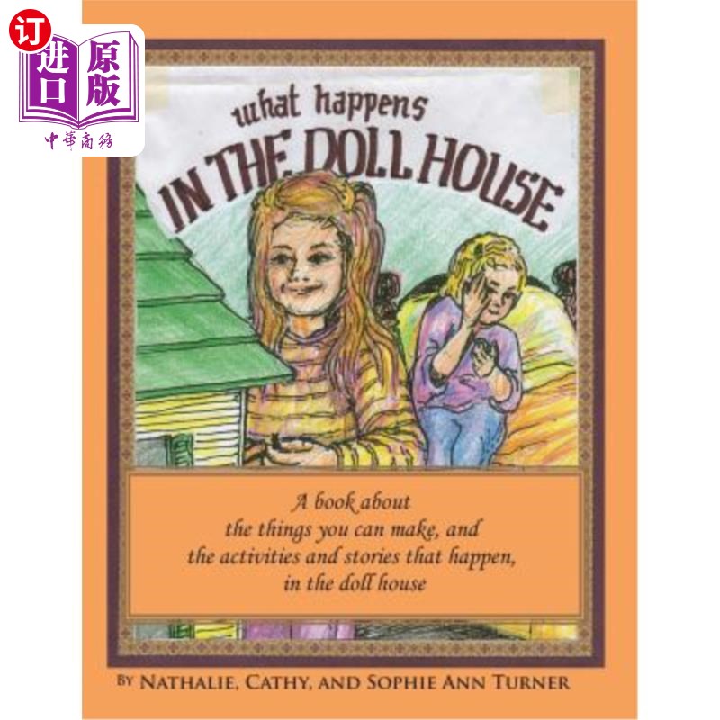 海外直订What Happens, In the Doll House: A book about the things that you can make and t 发生了什么，在娃娃屋:一本