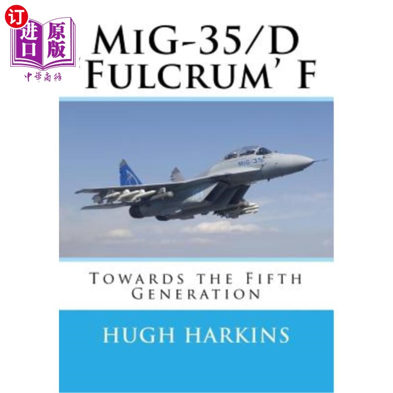 海外直订MiG-35/D 'Fulcrum' F: Towards the Fifth Generation 米格-35/D“支点”F：迈向第五代
