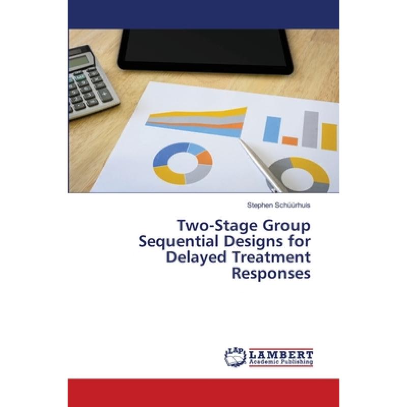【4周达】Two-Stage Group Sequential Designs for Delayed Treatment Responses [9786205518755]