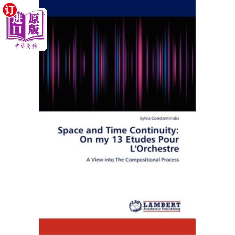 海外直订Space and Time Continuity: On my 13 Etudes Pour L'Orchestre 空间和时间的连续性：在我的13首练习曲《倾注管弦乐队》
