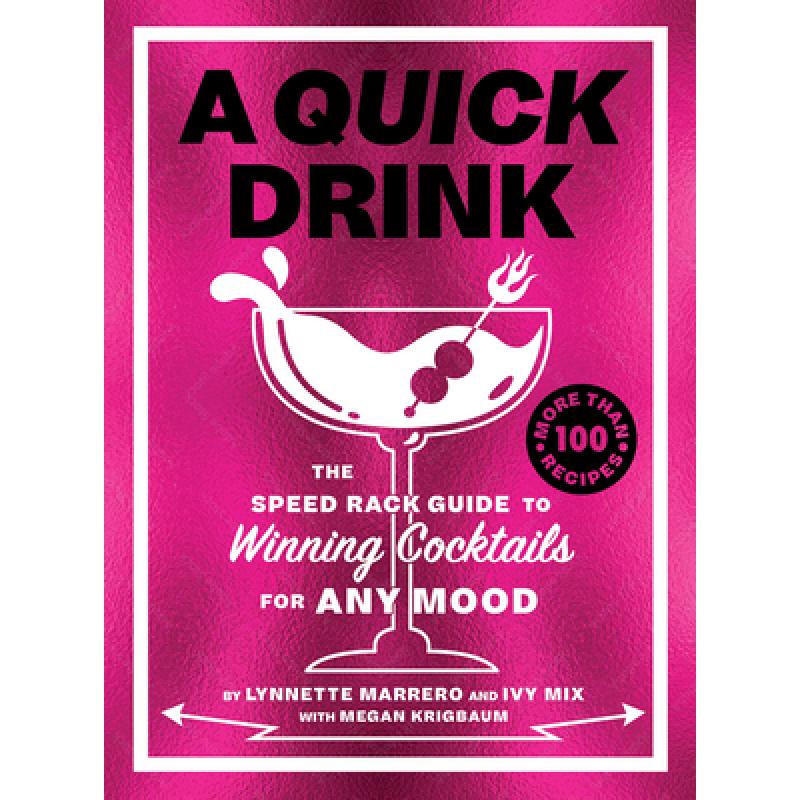 预订 A Quick Drink: The Speed Rack Guide to Winning Cocktails for Any Mood [9781419764745]