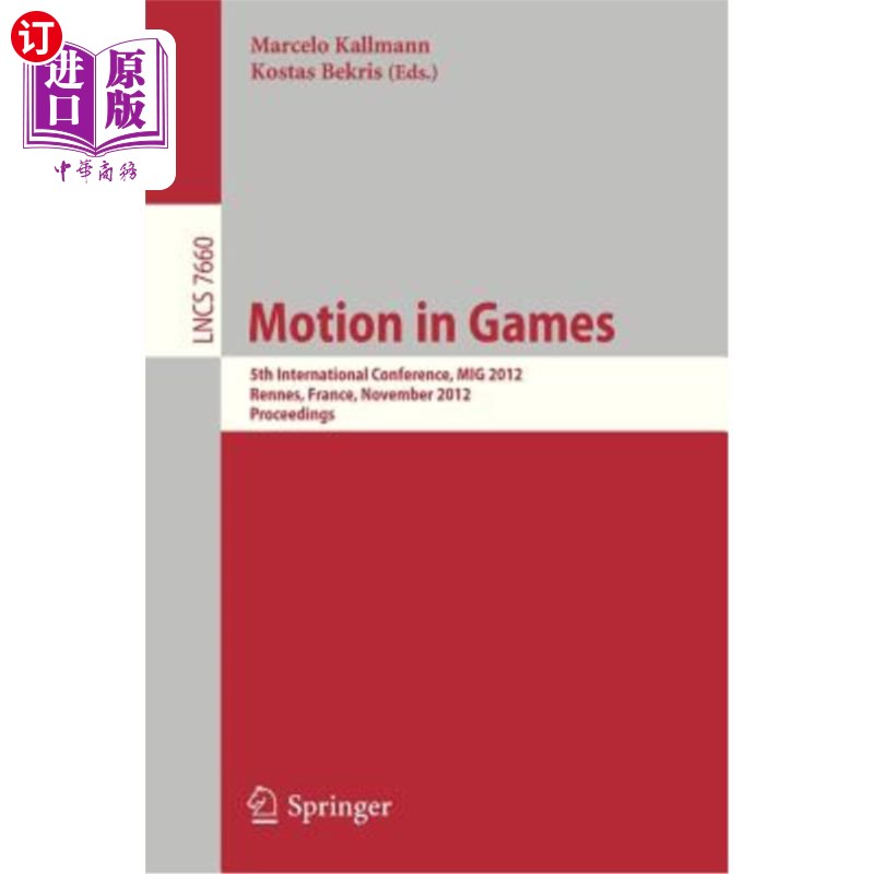 海外直订Motion in Games: 5th International Conference, MIG 2012, Rennes, France, Novembe 运动在游戏:第五届国际会议