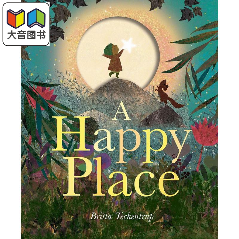 开心之地 Britta Teckentrup A Happy Place 英文原版 儿童绘本故事图画书 精装精品绘本 插图精美 进口童书3-6岁 大音