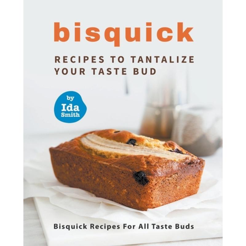 【4周达】Bisquick Recipes To Tantalize Your Taste Bud: Bisquick Recipes For All Taste Buds [9798201304126]