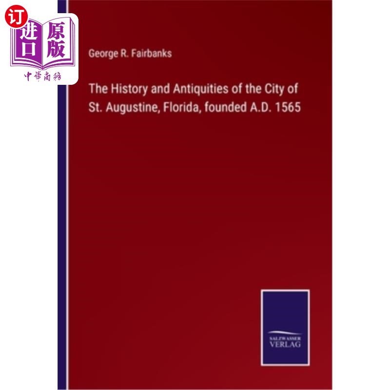 海外直订The History and Antiquities of the City of St. Augustine, Florida, founded A.D.  佛罗里达州圣奥古斯丁市的历