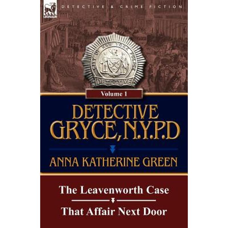 【4周达】Detective Gryce, N. Y. P. D.: Volume: 1-The Leavenworth Case and That Affair Next Door [9780857067685]